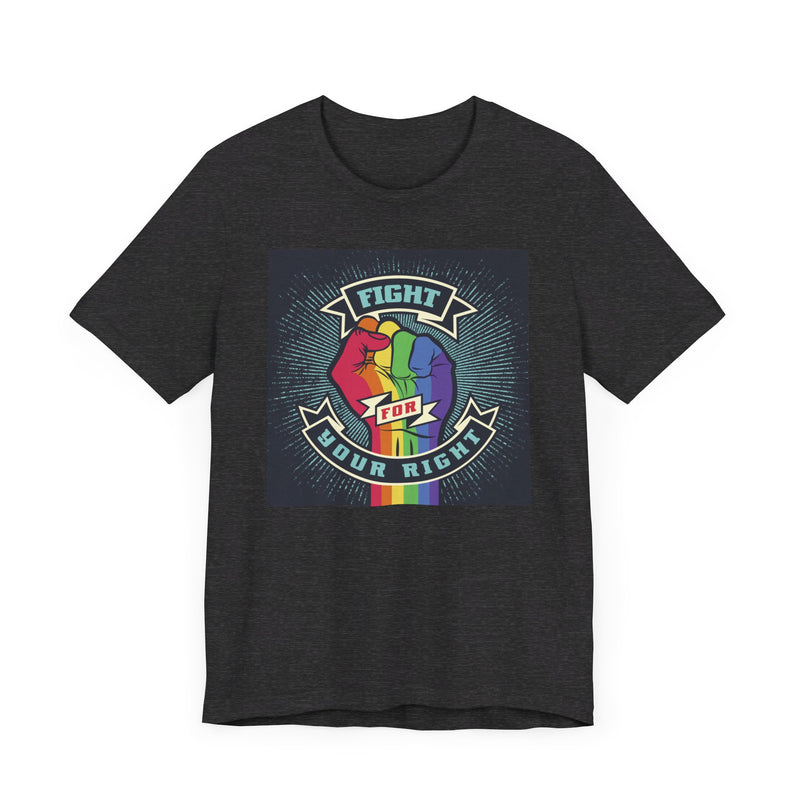PRIDE Fight for Your Right T-shirt.  Unisex comfy casual t-shirt with short sleeves.