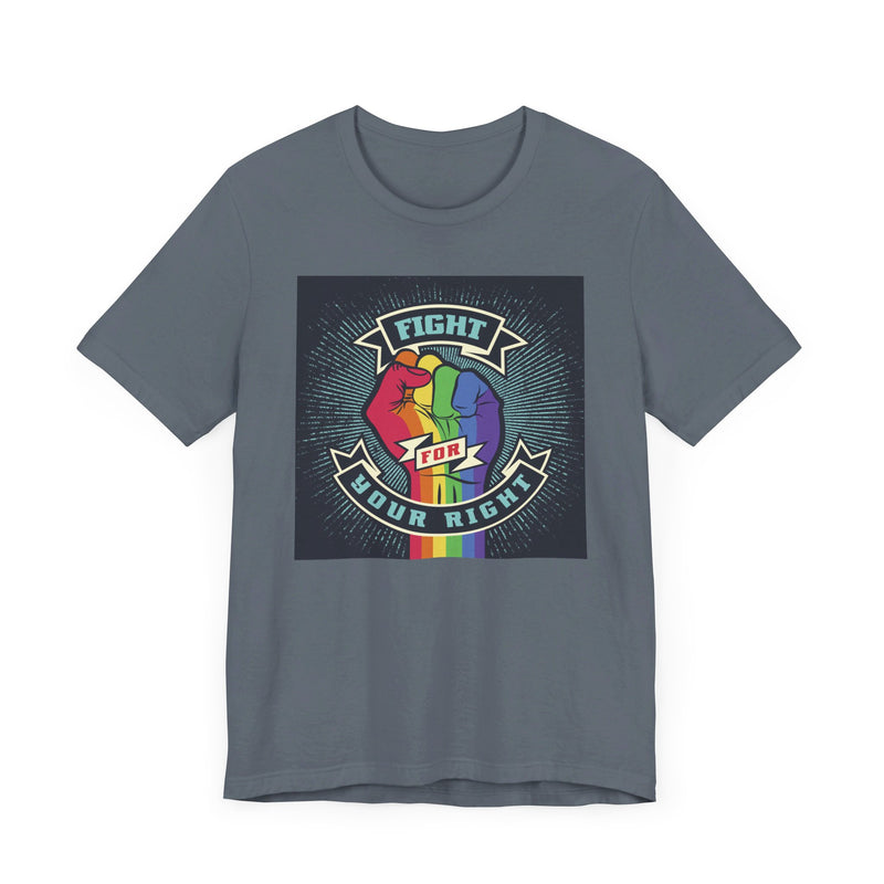 PRIDE Fight for Your Right T-shirt.  Unisex comfy casual t-shirt with short sleeves.
