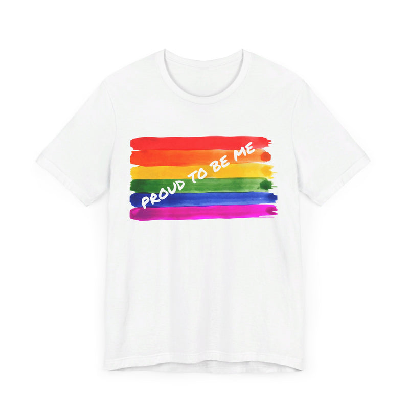 Proud to Be Me.  Unisex comfy casual t-shirt with short sleeves.