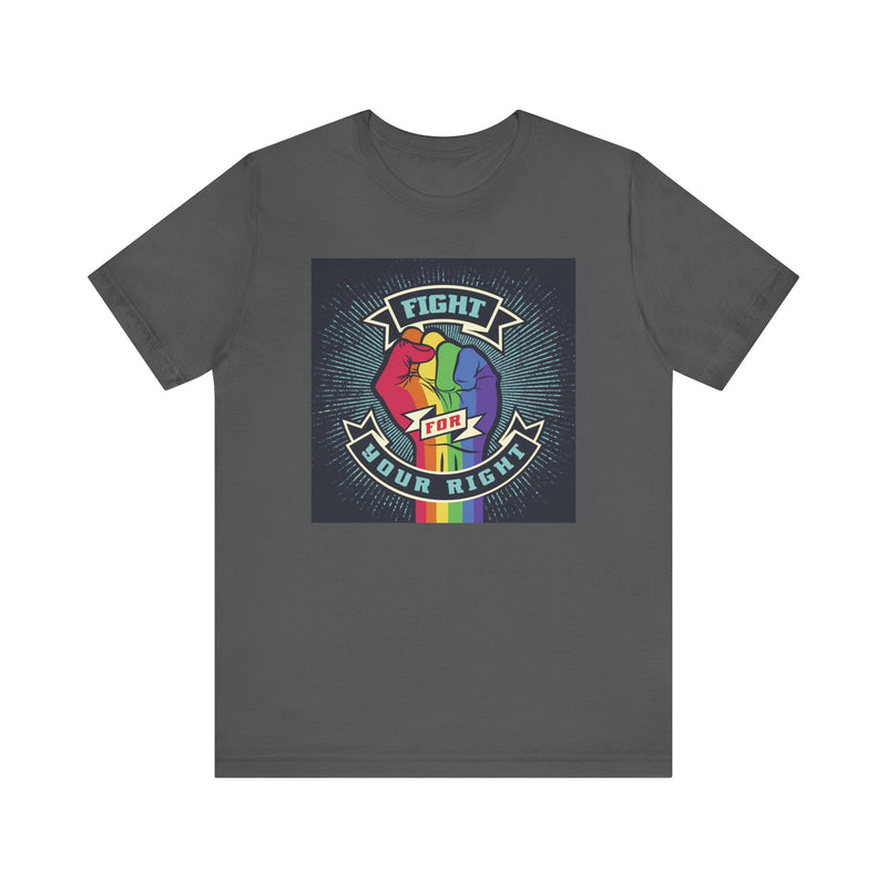 PRIDE Fight for Your Right T-shirt.  Unisex comfy casual t-shirt with short sleeves.