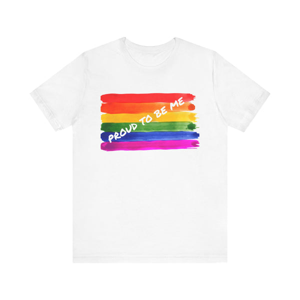 Proud to Be Me.  Unisex comfy casual t-shirt with short sleeves.