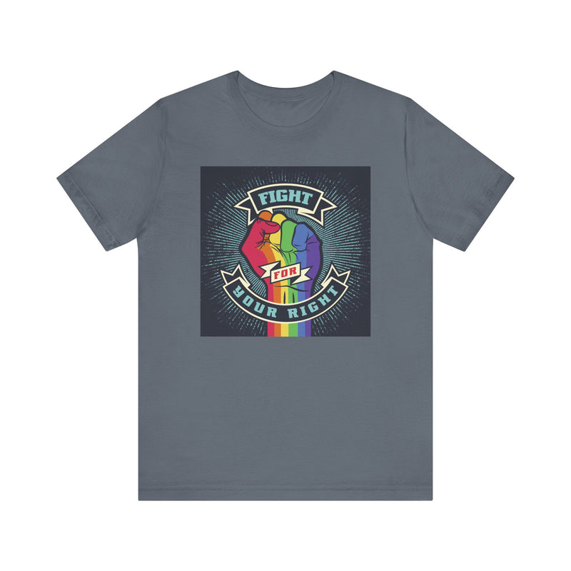 PRIDE Fight for Your Right T-shirt.  Unisex comfy casual t-shirt with short sleeves.