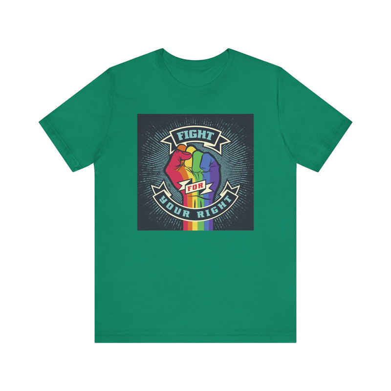 PRIDE Fight for Your Right T-shirt.  Unisex comfy casual t-shirt with short sleeves.