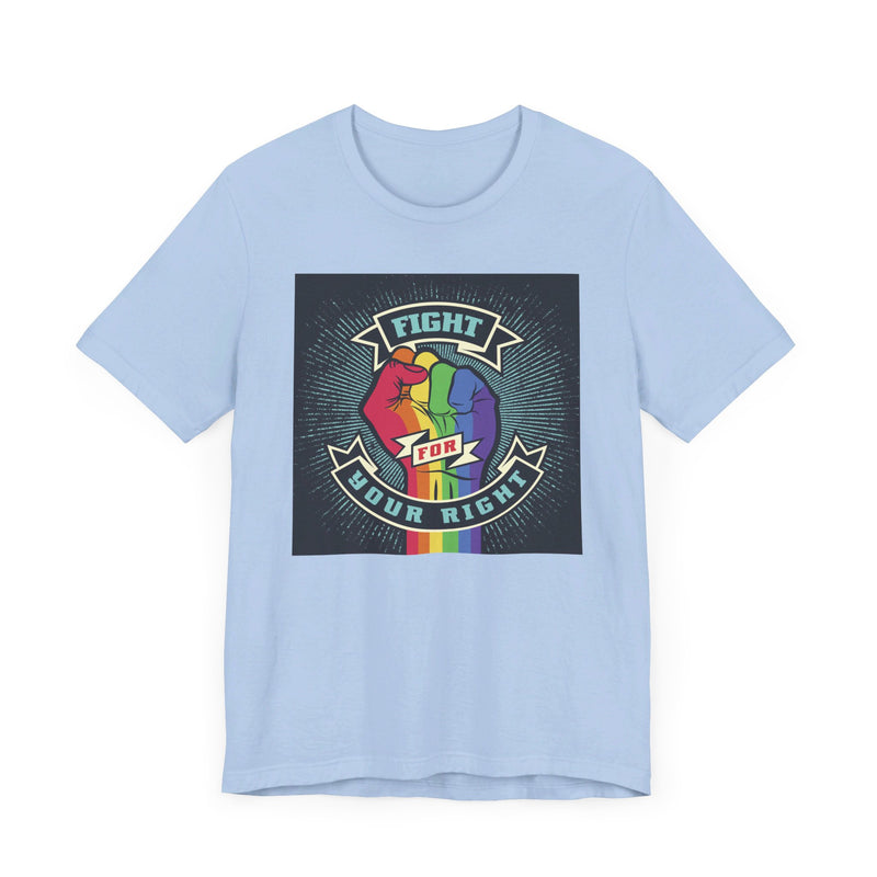 PRIDE Fight for Your Right T-shirt.  Unisex comfy casual t-shirt with short sleeves.