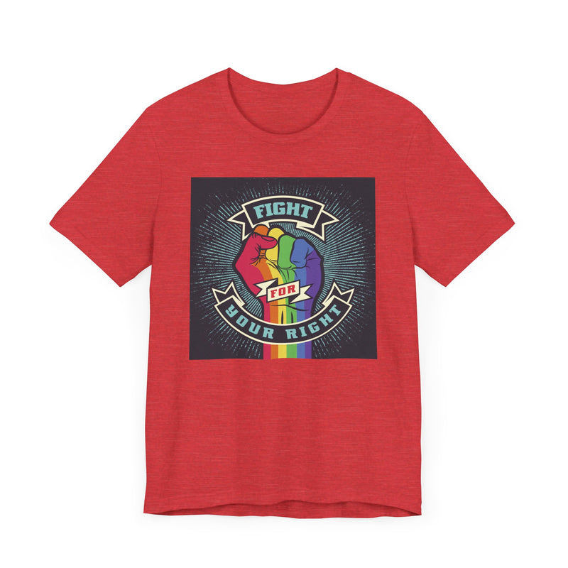 PRIDE Fight for Your Right T-shirt.  Unisex comfy casual t-shirt with short sleeves.