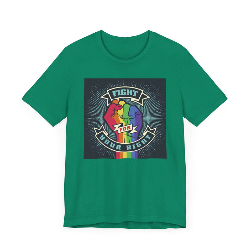 PRIDE Fight for Your Right T-shirt.  Unisex comfy casual t-shirt with short sleeves.