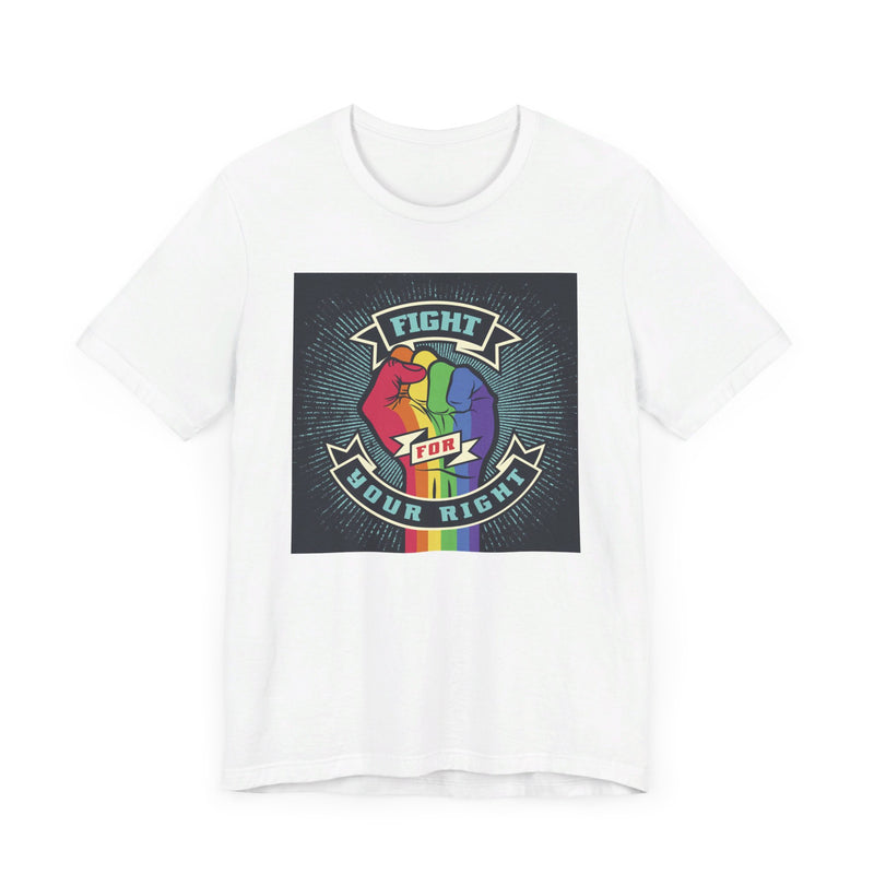 PRIDE Fight for Your Right T-shirt.  Unisex comfy casual t-shirt with short sleeves.