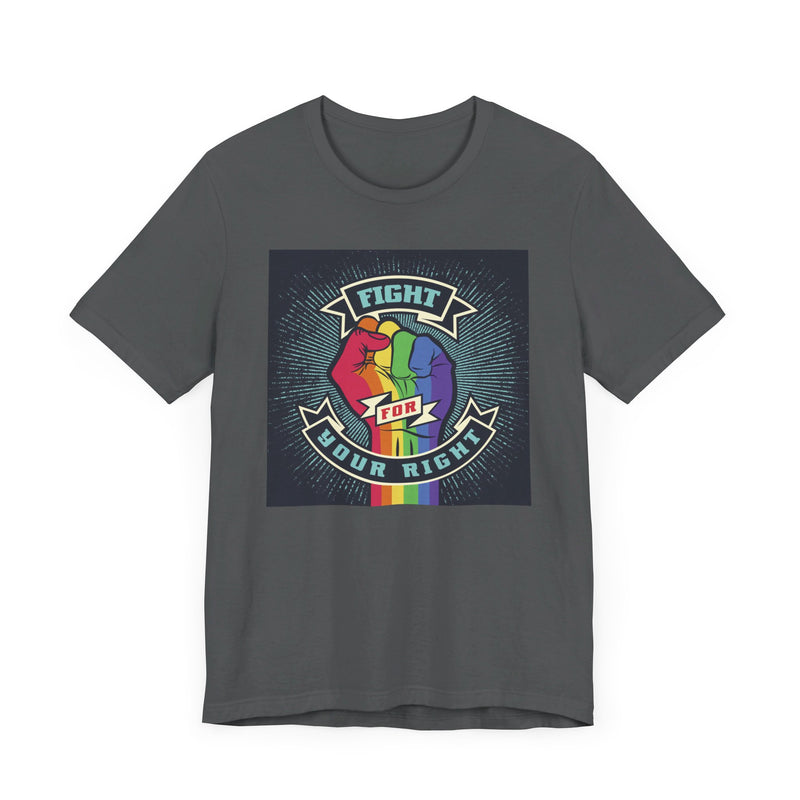 PRIDE Fight for Your Right T-shirt.  Unisex comfy casual t-shirt with short sleeves.