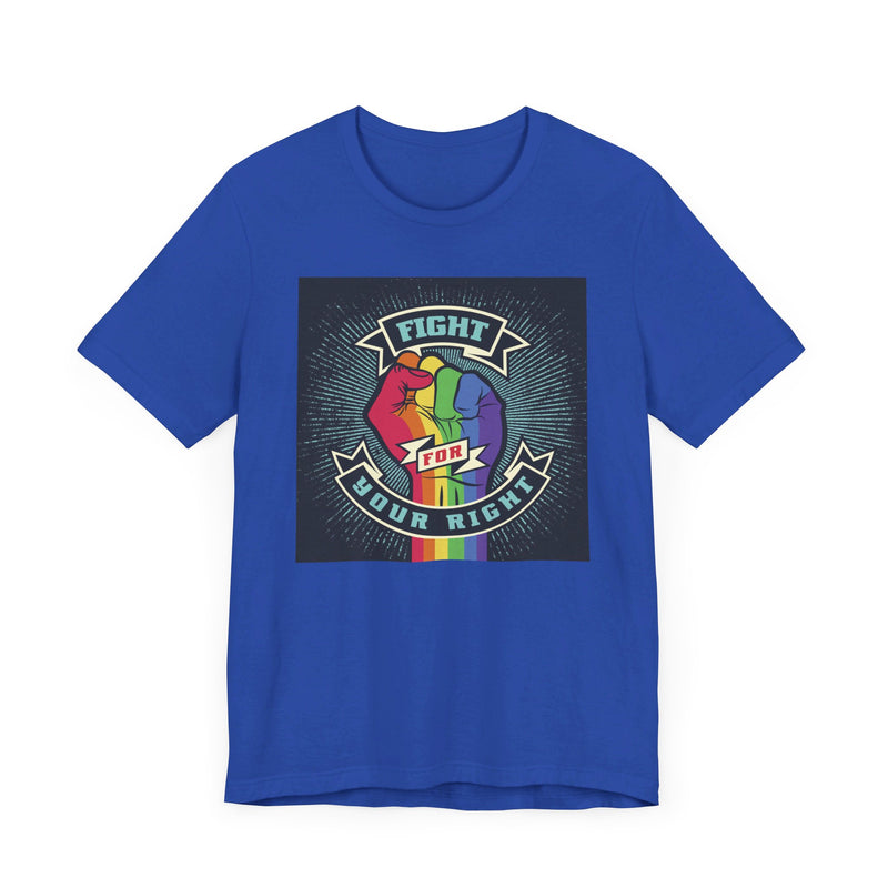 PRIDE Fight for Your Right T-shirt.  Unisex comfy casual t-shirt with short sleeves.