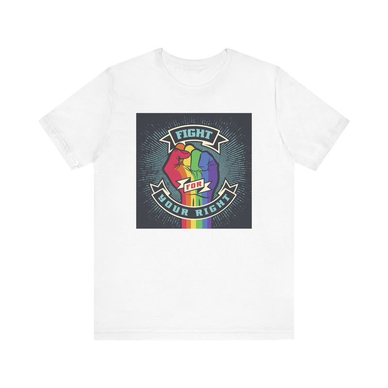 PRIDE Fight for Your Right T-shirt.  Unisex comfy casual t-shirt with short sleeves.