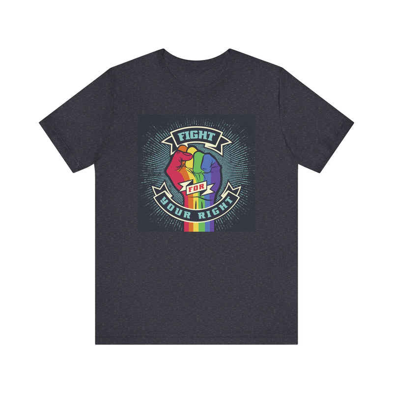 PRIDE Fight for Your Right T-shirt.  Unisex comfy casual t-shirt with short sleeves.