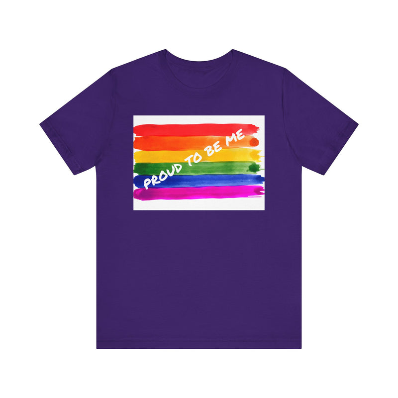 Proud to Be Me.  Unisex comfy casual t-shirt with short sleeves.