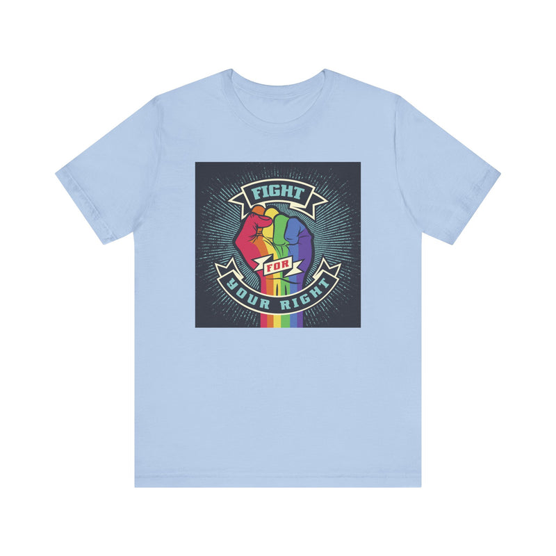 PRIDE Fight for Your Right T-shirt.  Unisex comfy casual t-shirt with short sleeves.