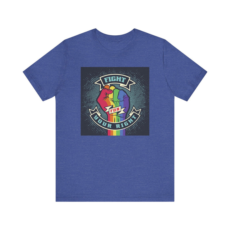 PRIDE Fight for Your Right T-shirt.  Unisex comfy casual t-shirt with short sleeves.